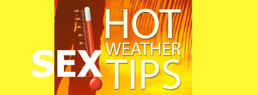 hOT WEATHER SEX TIPS